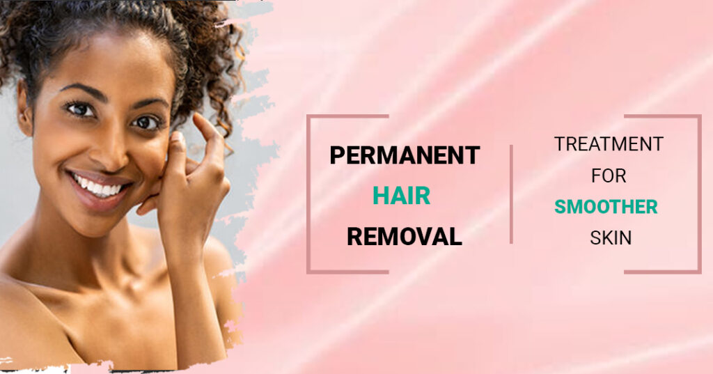 Forget Tweezing & Shaving With Permanent Hair Removal